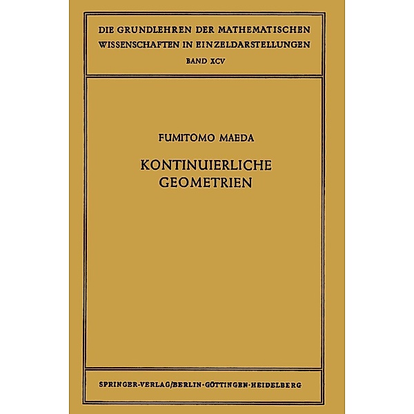 Kontinuierliche Geometrien / Grundlehren der mathematischen Wissenschaften Bd.95, Fumitomo Maeda
