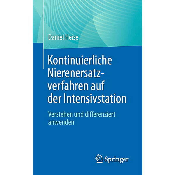 Kontinuierliche Nierenersatzverfahren auf der Intensivstation, Daniel Heise