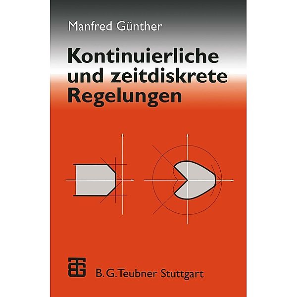 Kontinuierliche und zeitdiskrete Regelungen, Manfred Günther