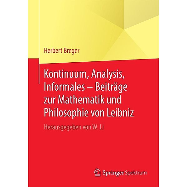 Kontinuum, Analysis, Informales - Beiträge zur Mathematik und Philosophie von Leibniz, Herbert Breger