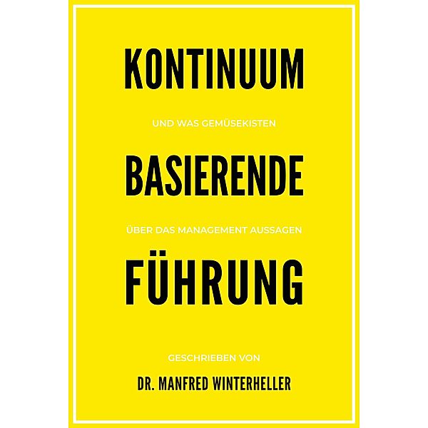 Kontinuum basierende Führung, Manfred Winterheller