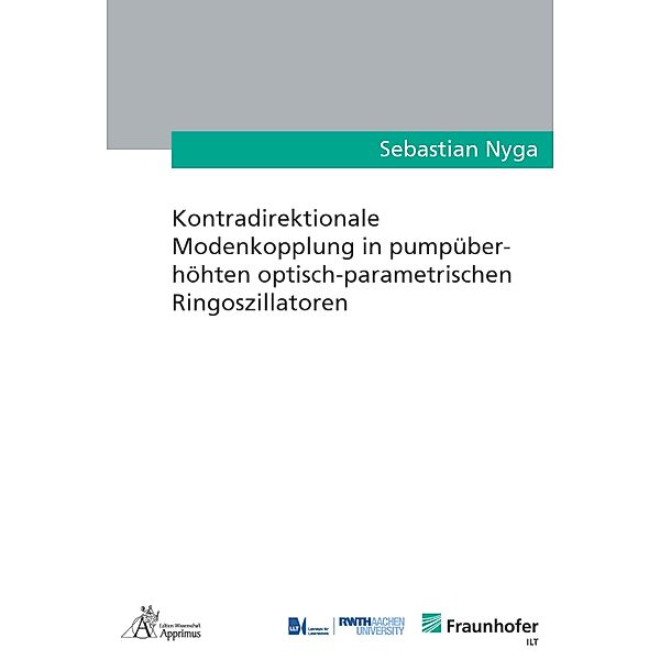 Kontradirektionale Modenkopplung in pumpüberhöhten optisch-parametrischen Ringoszillatoren, Sebastian Nyga