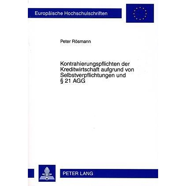 Kontrahierungspflichten der Kreditwirtschaft aufgrund von Selbstverpflichtungen und  21 AGG, Peter Rosmann