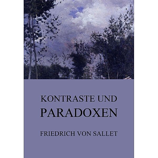 Kontraste und Paradoxen, Friedrich Von Sallet