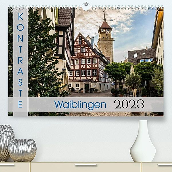 Kontraste Waiblingen (Premium, hochwertiger DIN A2 Wandkalender 2023, Kunstdruck in Hochglanz), Horst Eisele