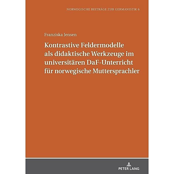 Kontrastive Feldermodelle als didaktische Werkzeuge im universitären DaF-Unterricht für norwegische Muttersprachler, Franziska Jensen