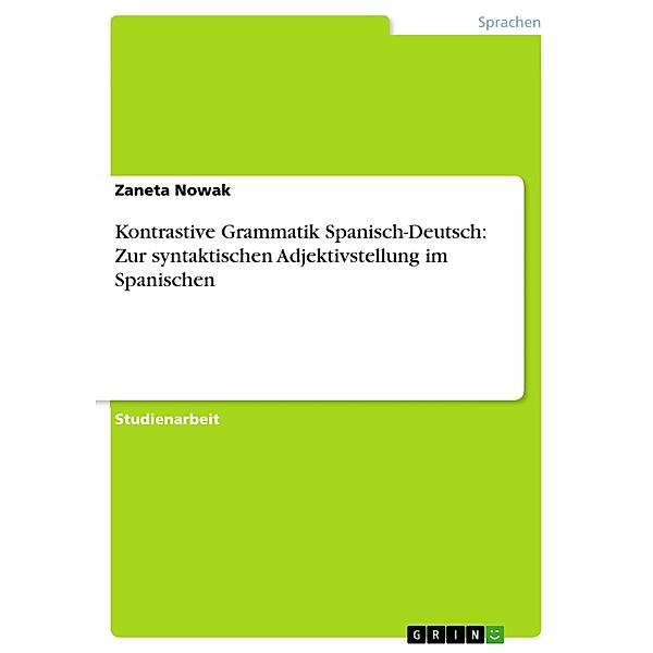 Kontrastive Grammatik Spanisch-Deutsch: Zur syntaktischen Adjektivstellung im Spanischen, Zaneta Nowak
