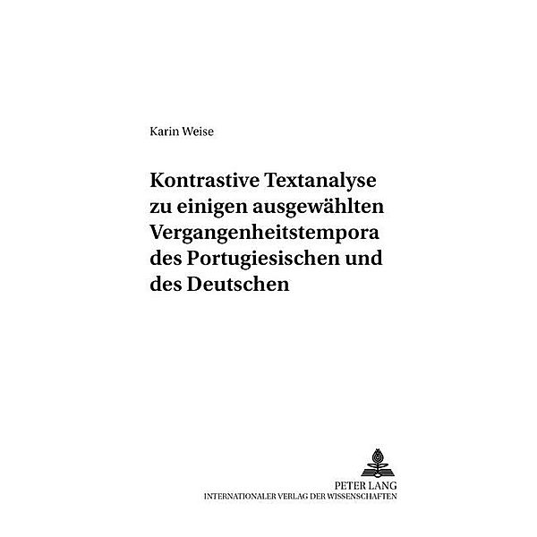 Kontrastive Textanalyse zu einigen ausgewählten Vergangenheitstempora des Portugiesischen und des Deutschen, Karin Weise