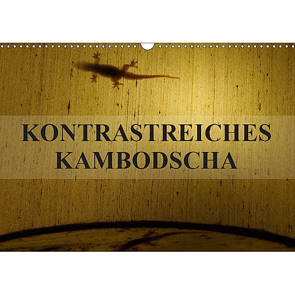 Kontrastreiches Kambodscha (Wandkalender 2019 DIN A3 quer), S. B. Otero