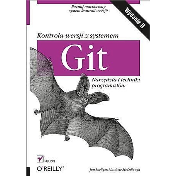 Kontrola wersji z systemem Git. Narz?dzia i techniki programistow. Wydanie II, Jon Loeliger