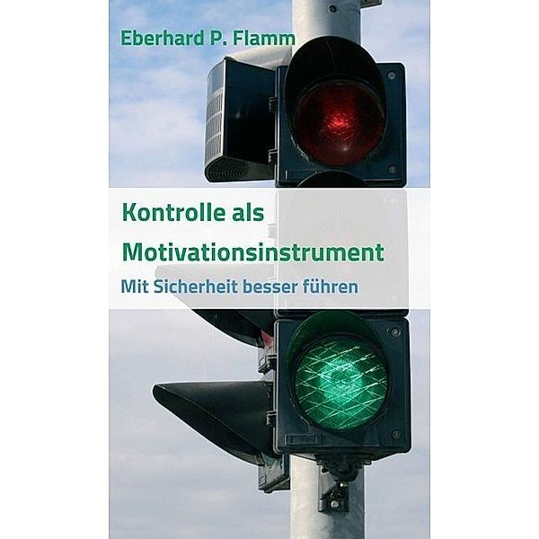 Kontrolle als Motivationsinstrument, Eberhard P. Flamm