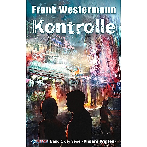 Kontrolle / Andere Welten Bd.1, Frank Westermann
