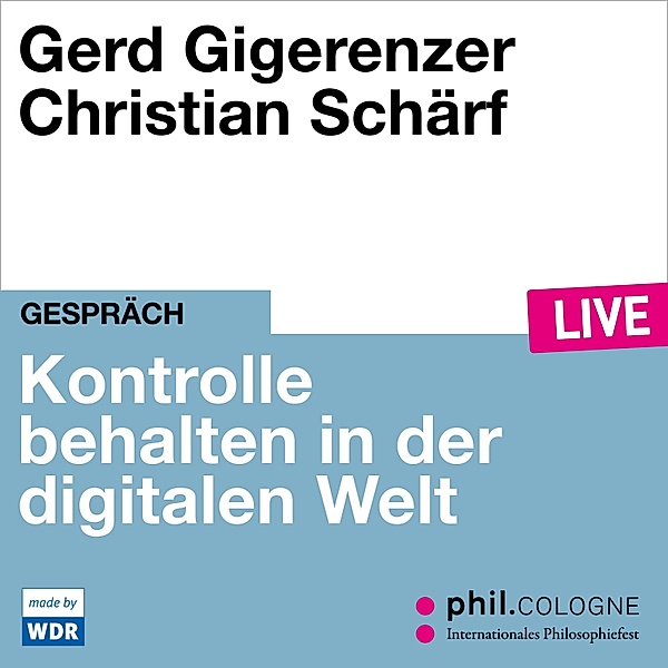 Kontrolle behalten in der digitalen Welt, Gerd Gigerenzer