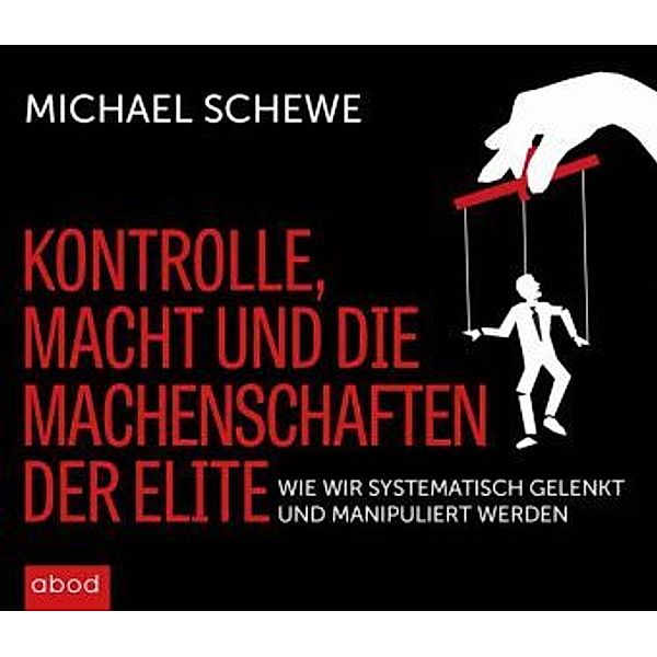 Kontrolle, Macht und die Machenschaften der Elite, Audio-CD, Michael Schewe