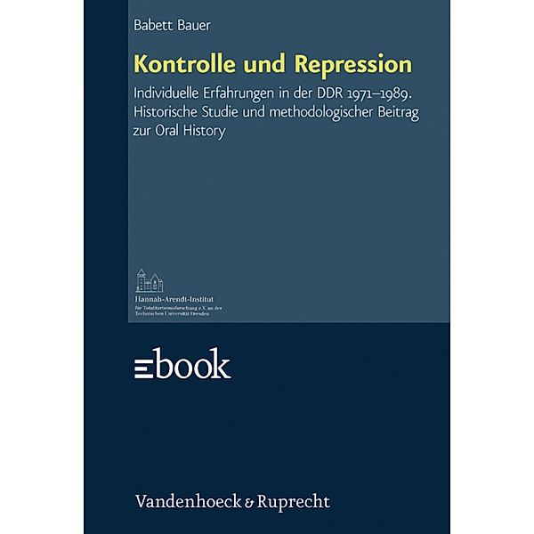 Kontrolle und Repression / Schriften des Hannah-Arendt-Instituts für Totalitarismusforschung, Babett Bauer