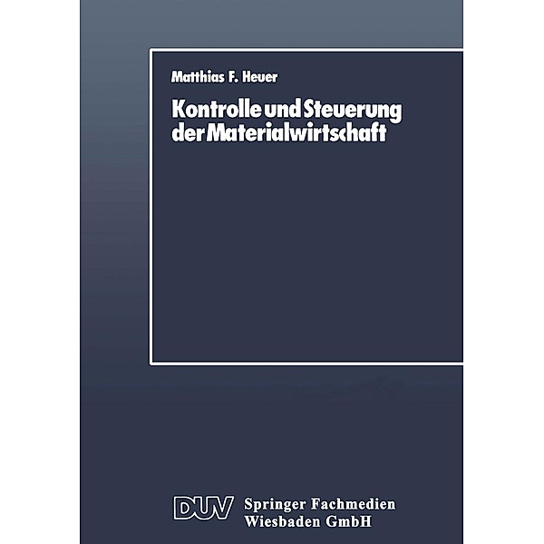 Kontrolle und Steuerung der Materialwirtschaft, Matthias F. Heuer