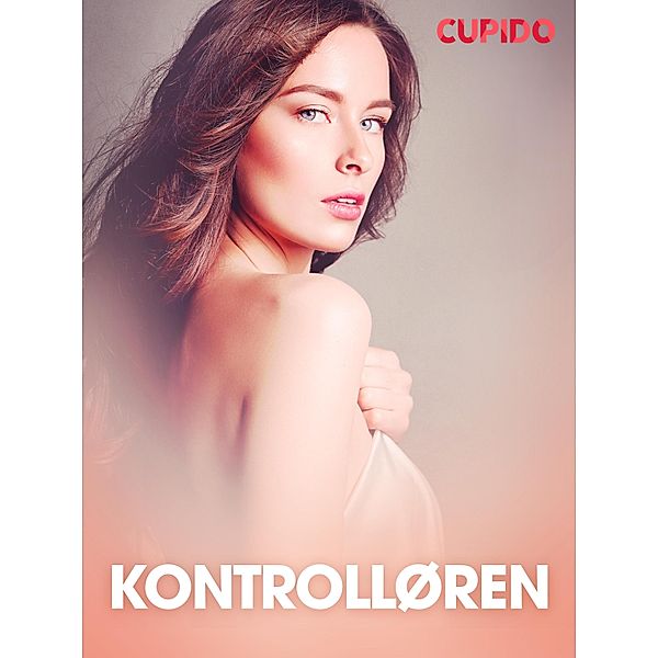Kontrolløren - erotiske noveller / Cupido, Cupido