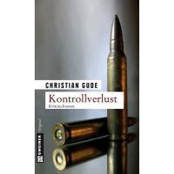 Kontrollverlust / Hauptkommissar Karl Rünz Bd.4, Christian Gude