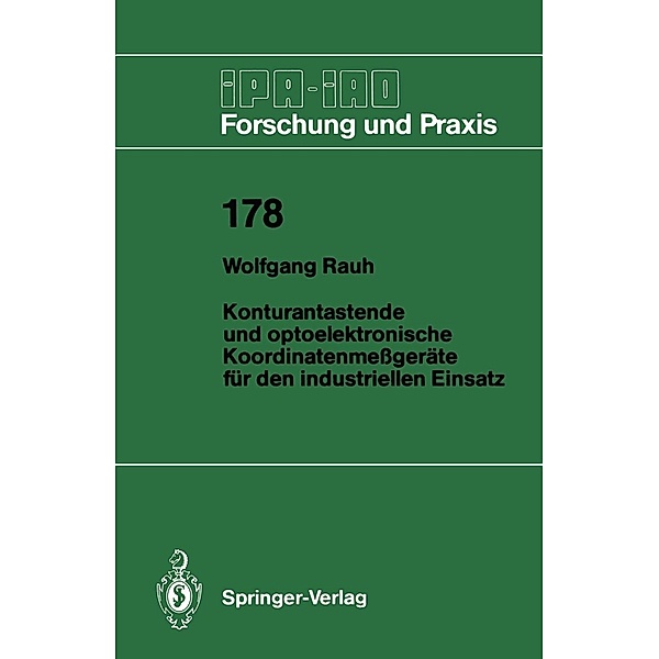 Konturantastende und optoelektronische Koordinatenmessgeräte für den industriellen Einsatz / IPA-IAO - Forschung und Praxis Bd.178, Wolfgang Rauh