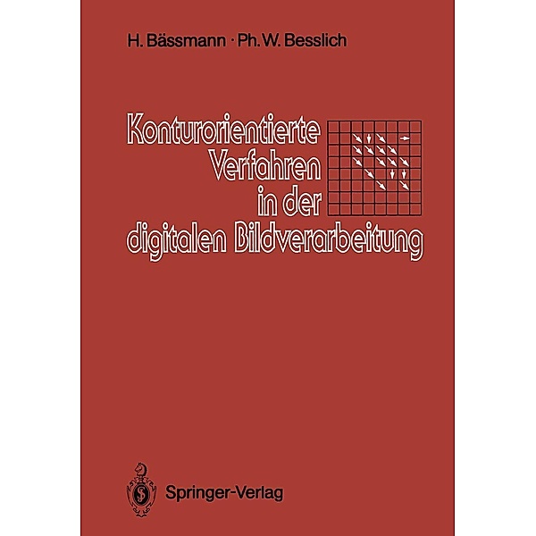 Konturorientierte Verfahren in der digitalen Bildverarbeitung, Henning Bässmann, Philipp W. Besslich