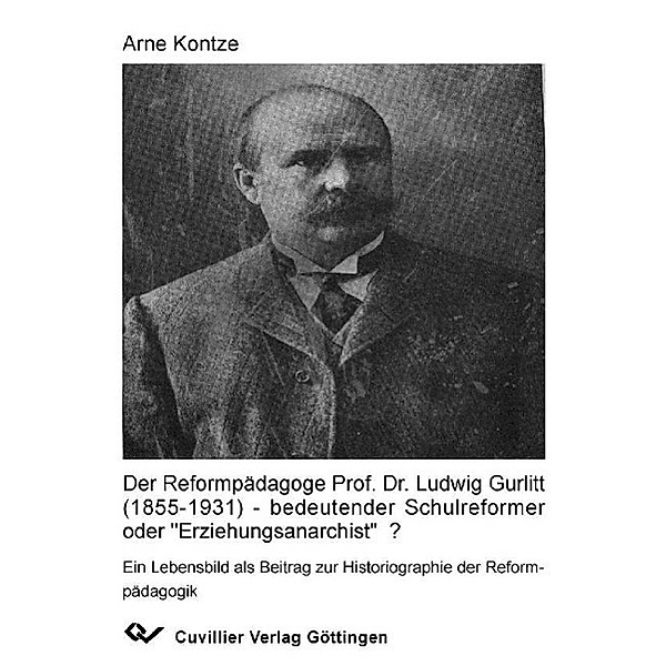 Kontze, A: Reformpädagoge Prof. Dr. Ludwig Gurlitt (1855-193, Arne Kontze