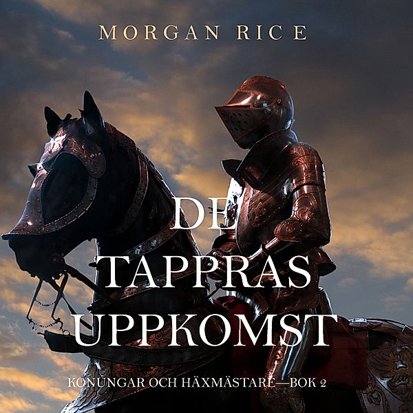 Konungar Och Häxmästare - 2 - De Tappras Uppkomst (Konungar Och Häxmästare—Bok 2), Morgan Rice