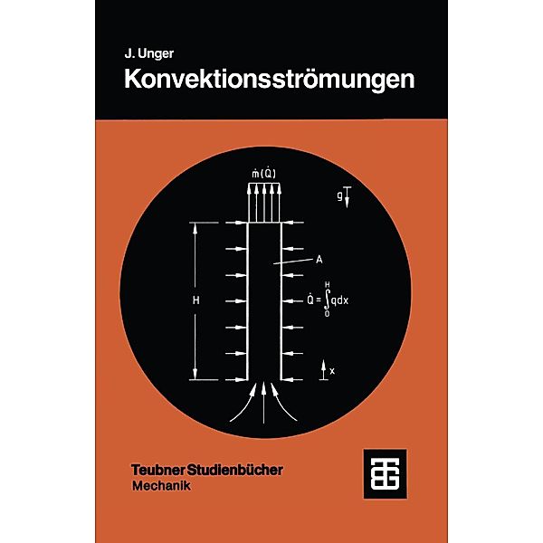 Konvektionsströmungen / Teubner Studienbücher Mechanik, Jochem Unger