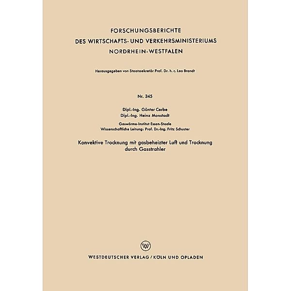 Konvektive Trocknung mit gasbeheizter Luft und Trocknung durch Gasstrahler / Forschungsberichte des Wirtschafts- und Verkehrsministeriums Nordrhein-Westfalen Bd.345, Günter Cerbe