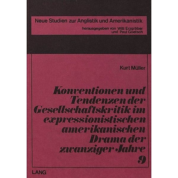 Konventionen und Tendenzen der Gesellschaftskritik im expressionistischen amerikanischen Drama der zwanziger Jahre, Kurt Müller