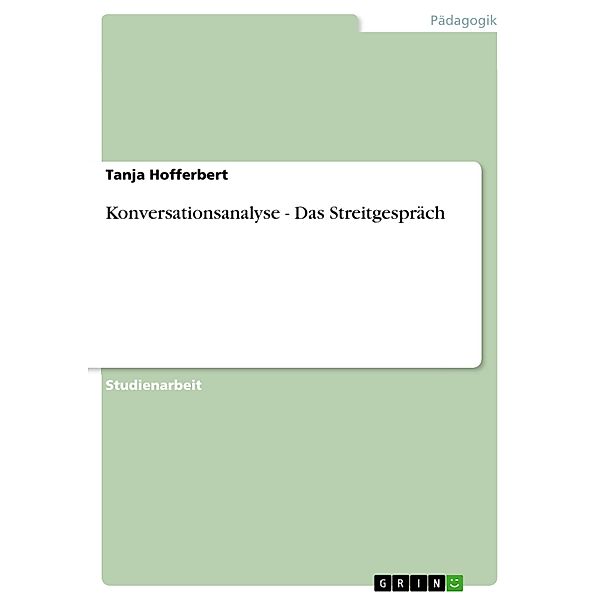 Konversationsanalyse - Das Streitgespräch, Tanja Hofferbert