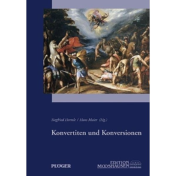 Konvertiten und Konversionen, Harry Oelke, Ulrich von Hehl, Siegfried Hermle, Hans Maier, Christian Heidrich, Eike Baumann, Barbara Nichtweiß, Hartmut Lehmann, Harry H Behr, Hans G Hockerts, Karl J Hummel