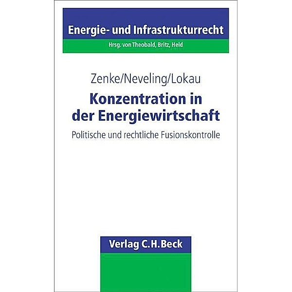 Konzentration in der Energiewirtschaft, Ines Zenke, Stefanie Neveling, Bernhard Lokau