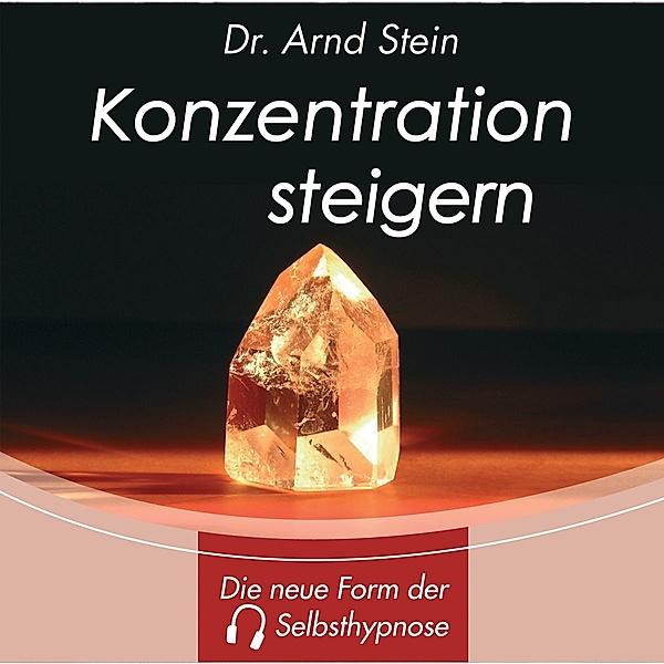 Konzentration steigern, Dr. Arnd Stein