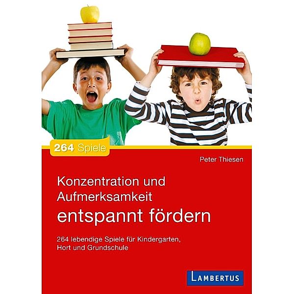 Konzentration und Aufmerksamkeit entspannt fördern, Peter Thiesen