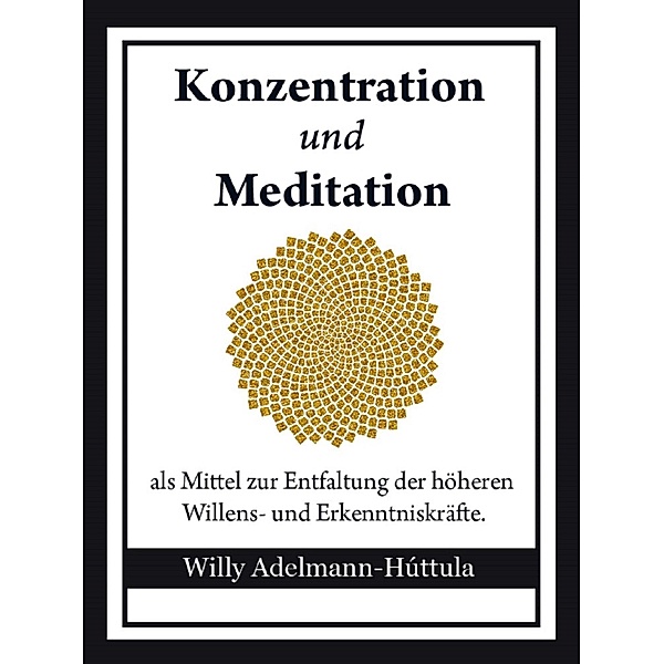 Konzentration und Meditation, Willy Adelmann-Húttula