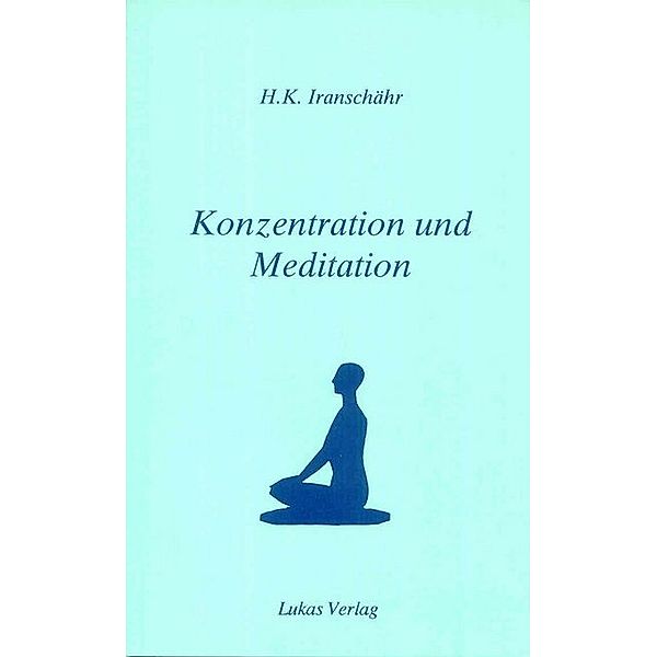 Konzentration und Meditation, Hossein K. Iranschähr