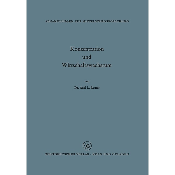 Konzentration und Wirtschaftswachstum / Abhandlungen zur Mittelstandsforschung Bd.29, Axel L. Reuter