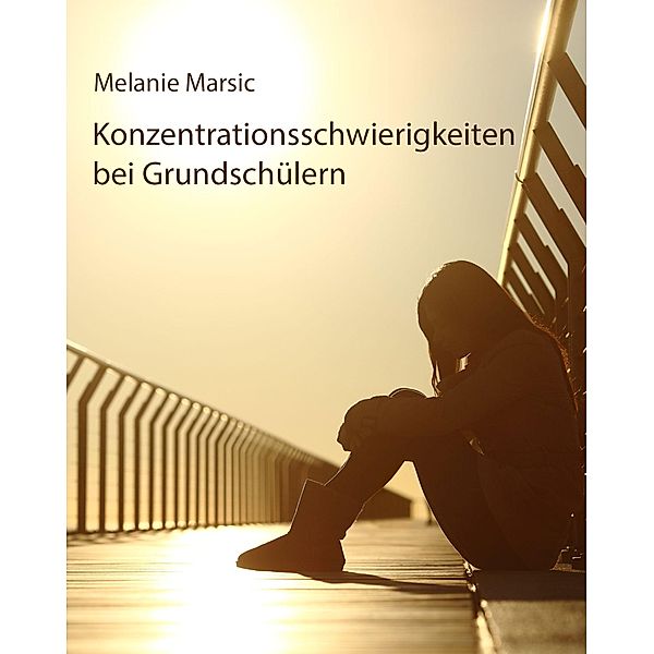 Konzentrationsschwierigkeiten bei Grundschülern, Melanie Marsic