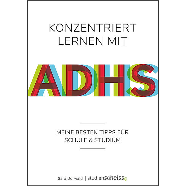 Konzentriert lernen mit ADHS, Sara Dörwald