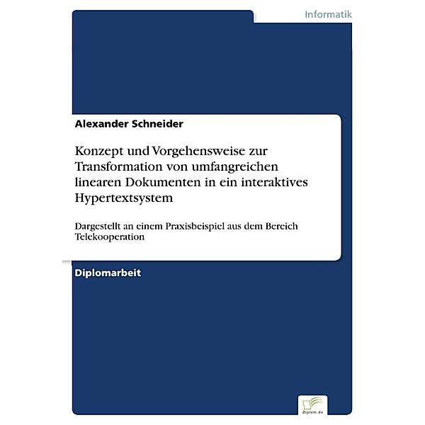 Konzept und Vorgehensweise zur Transformation von umfangreichen linearen Dokumenten in ein interaktives Hypertextsystem, Alexander Schneider