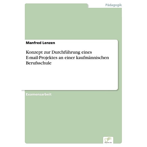 Konzept zur Durchführung eines E-mail-Projektes an einer kaufmännischen Berufsschule, Manfred Lenzen