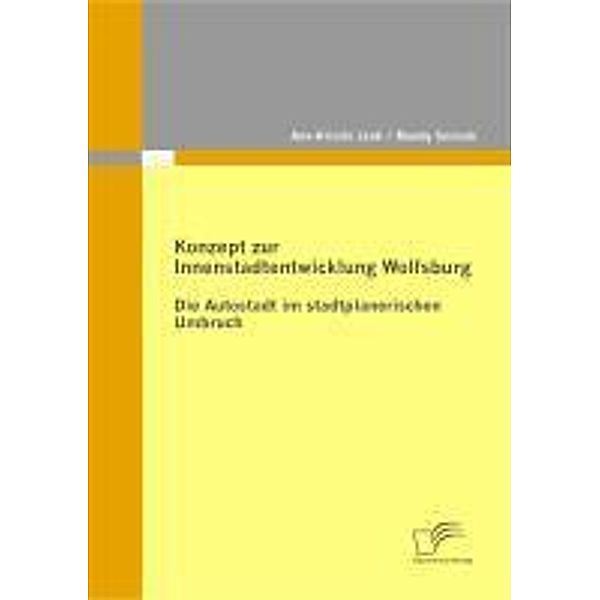 Konzept zur Innenstadtentwicklung Wolfsburg, Mandy Smrcek, Ann-Kristin Jank