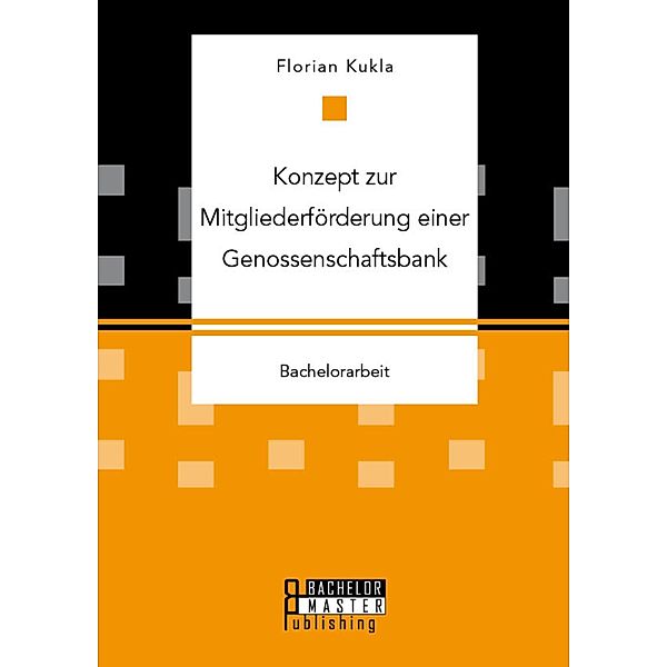 Konzept zur Mitgliederförderung einer Genossenschaftsbank, Florian Kukla