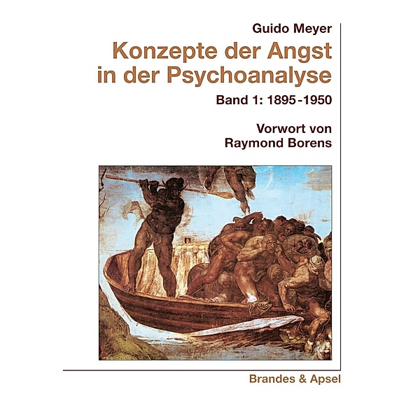 Konzepte der Angst in der Psychoanalyse Bd. 1 / Wissen & Praxis Bd.131, Guido Meyer