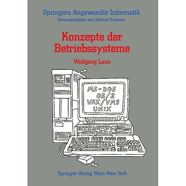 Konzepte der Betriebssysteme / Springers Angewandte Informatik, Wolfgang Laun