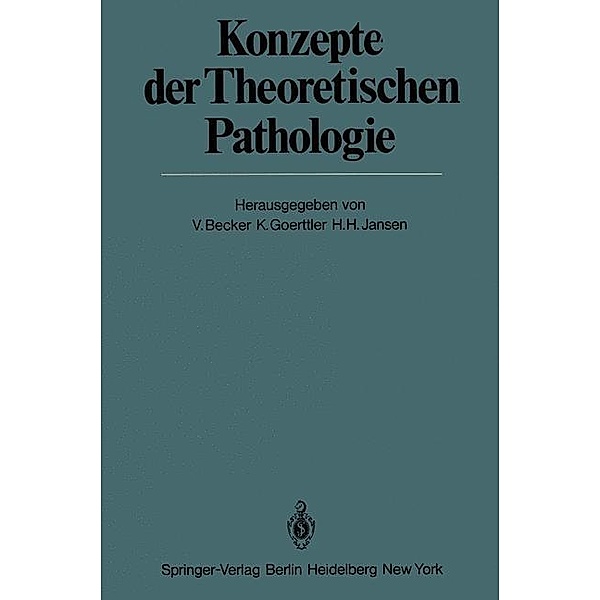 Konzepte der Theoretischen Pathologie / Veröffentlichungen aus der Forschungsstelle für Theoretische Pathologie der Heidelberger Akademie der Wissenschaften