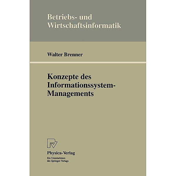 Konzepte des Informationssystem-Managements / Betriebs- und Wirtschaftsinformatik Bd.55, Walter Brenner