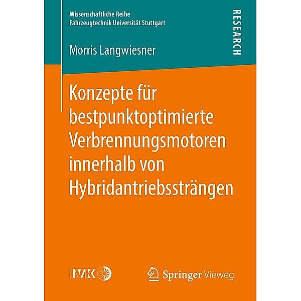 Konzepte für bestpunktoptimierte Verbrennungsmotoren innerhalb von Hybridantriebssträngen / Wissenschaftliche Reihe Fahrzeugtechnik Universität Stuttgart, Morris Langwiesner