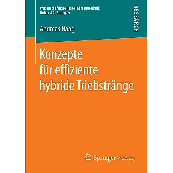 Konzepte für effiziente hybride Triebstränge / Wissenschaftliche Reihe Fahrzeugtechnik Universität Stuttgart, Andreas Haag