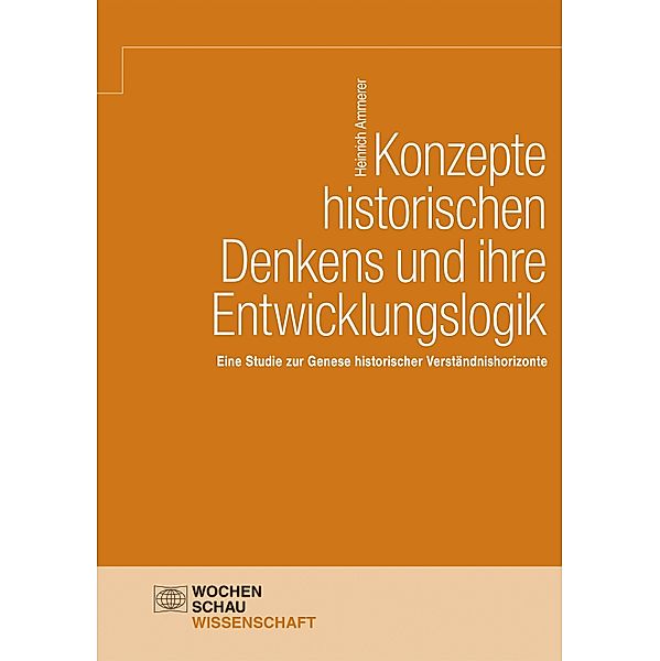 Konzepte historischen Denkens und ihre Entwicklungslogik, Heinrich Ammerer